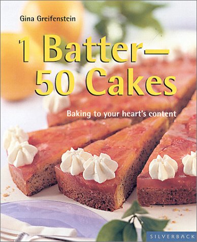 1 Batter-50 Cakes: Baking to Fit Your Every Occasion