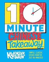 10-Minute Chinese Takeaway / Takeout: Simple, Classic Dishes Ready in Just 10 Minutes!