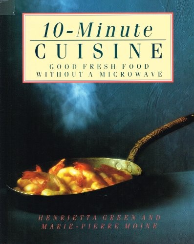 10 Minute Cuisine: Good Fresh Food Very Fast