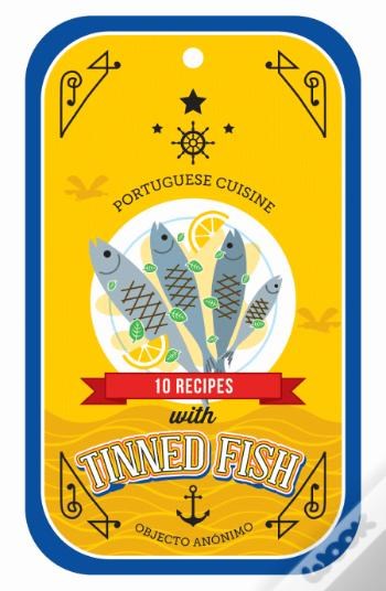 10 Recipes with Tinned Fish: Portuguese Cuisine