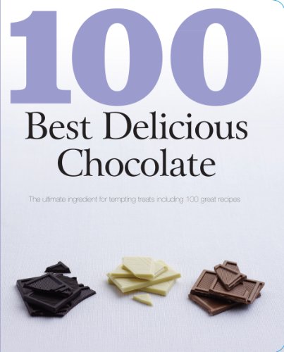 100 Best Delicious Chocolate: The Ultimate Ingredient for Tempting Treats Including 100 Great Recipes (Love Food)