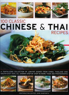 100 Classic Chinese & Thai Recipes: A collection of low-fat, full-flavour dishes from South-East Asia