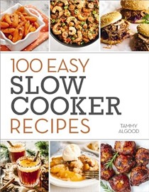  100 Easy Slow Cooker Recipes: 