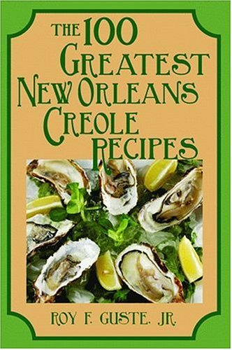 100 Greatest New Orleans Creole Recipes