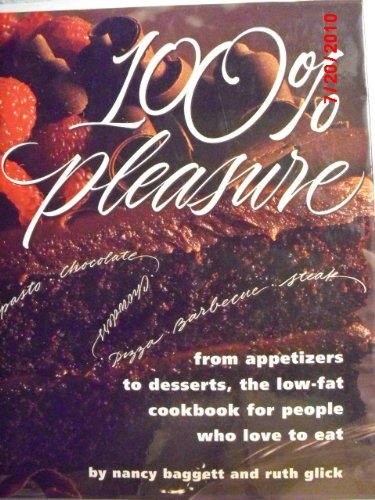 100% Pleasure: From Appetizers to Desserts, the Low-Fat Cookbook for People Who Love to Eat