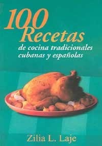 100 Recetas de Cocina Tradicionales Cubanas y Españolas: Platos Tipicos Cubanos y Espanoles