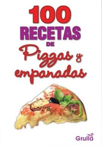 100 Recetas de Pizzas y Empanadas