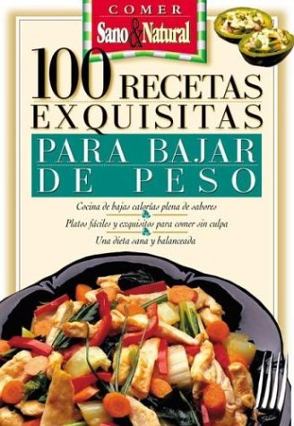 100 Recetas Exquisitas Para Bajar de Peso