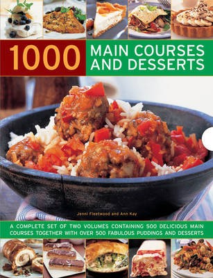 1000 Main Courses and Desserts: A Complete Set of Two Volumes Containing 500 Delicious Main Courses Together with 500 Fabulous Puddings and Desserts