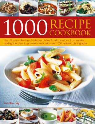 1000 Recipe Cookbook: The Ultimate Collection of Delicious Dishes for All Occassion, from Snacks and Light Lunches to Gourmet Meals