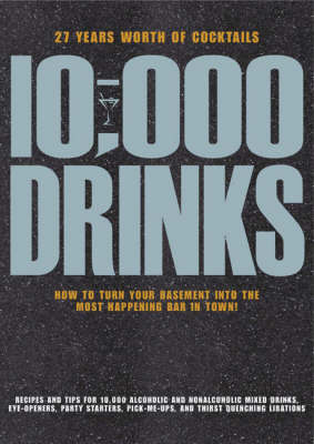 10,000 Drinks: How to Turn Your Basement Into the Most Happening Bar in Town!