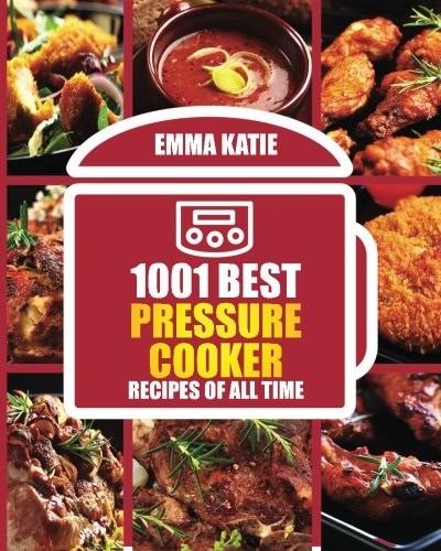 1001 Best Pressure Cooker Recipes of All Time