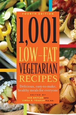 1,001 Low-Fat Vegetarian Recipes: Delicious, Easy-to-Make, Healthy Meals for Everyone