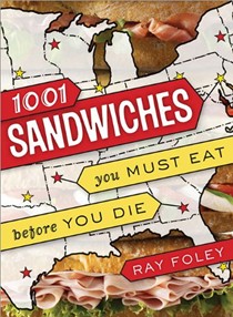 1,001 Sandwiches You Must Eat Before You Die