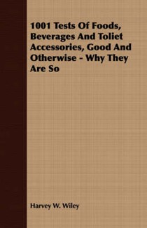 1001 Tests of Foods, Beverages and Toliet Accessories, Good and Otherwise - Why They Are So