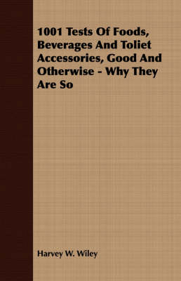 1001 Tests of Foods, Beverages and Toliet Accessories, Good and Otherwise - Why They Are So
