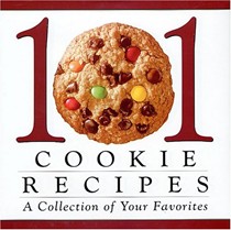 101 Cookie Recipes: A Collection of Your Favorites