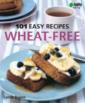 101 Easy Recipes Wheat-free
