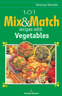 101 Mix and Match Recipes with Vegetables