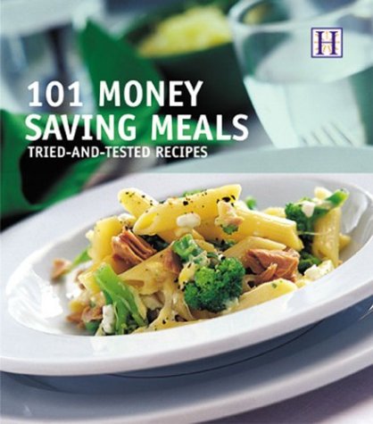 101 Money Saving Meals: Tried And True Recipes
