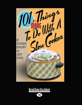 101 More Things to Do with a Slow Cooker