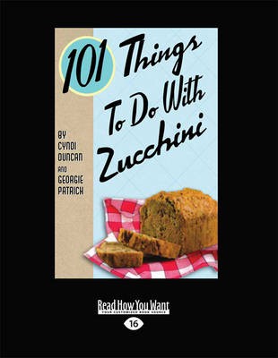 101 Things to Do with Zucchini