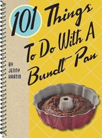 101 Things to Do with a Bundt® Pan