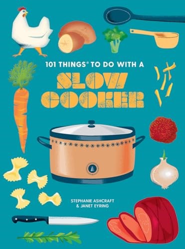 101 Things to Do With a Slow Cooker: New Edition