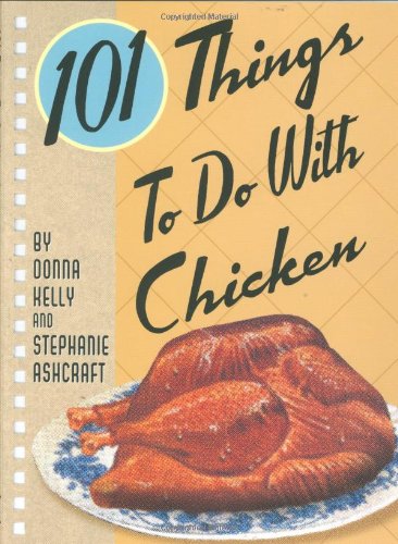 101 Things To Do With Chicken