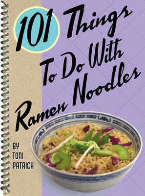 101 Things to Do with Ramen Noodles (1 Volume Set)