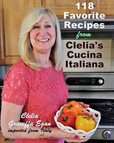 118 Favorite Recipes from Clelia's Cucina Italiana