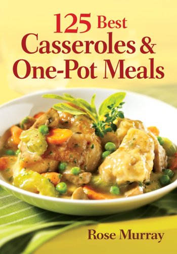 125 Best Casserole & One-Pot Meals