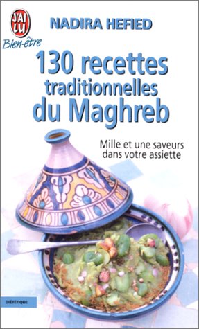 130 Recettes Traditionnelles Du Maghreb