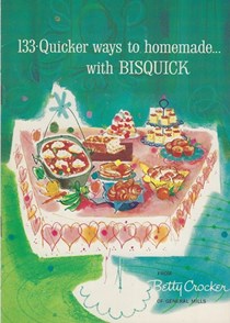 133 Quicker Ways to Homemade with Bisquick