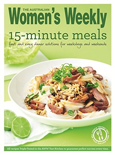 15 Minute Meals: Free and easy dinner solutions for weeknights and weekends
