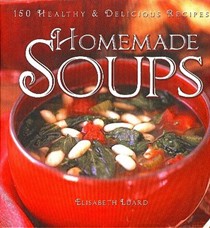 150 Healthy & Delicious Homemade Soups