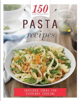 150 Pasta Recipes