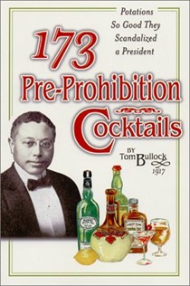 173 Pre-Prohibition Cocktails: Potions So Good They Scandalized a President