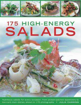175 High-Energy Salads: Nutritious Salads for Every Occasion, from Protein Packed Appetizers to Low-carb Main Dishes, Shown in 175 Photographs