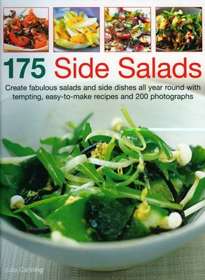 175 Side Salads: Make Fabulous Salads and Side Dishes All Year Round with Tempting, Easy-to-make Recipes