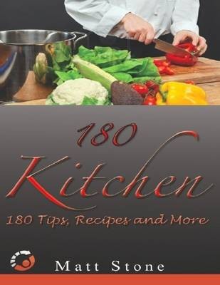 180 Kitchen: 180 Tips, Recipes & More