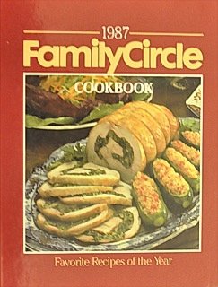 1987 Family Circle Cookbook: Favorite Recipes of the Year