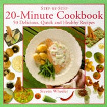 20 Minute Cookbook: 50 Delicious, Quick and Healthy Recipes