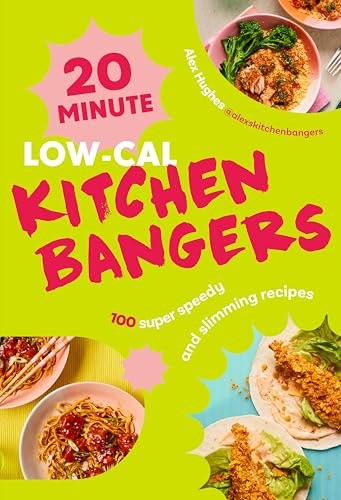 20 Minute Low-Cal Kitchen Bangers: 100 Super Speedy and Slimming Recipes