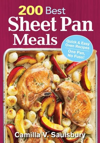 200 Best Sheet Pan Meals: Quick & Easy Oven Recipes - One Pan, No Fuss!