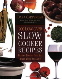 200 Low-Carb Slow Cooker Recipes: Healthy Dinners That Are Ready When You Are!