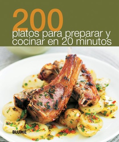 200 Platos Para Preparar y Cocinar En 20 Minutos