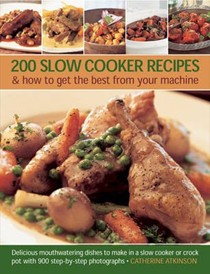200 Slow Cooker Recipes: Delicious Mouthwatering Dishes to Make in a Slow Cooker or Crock Pot