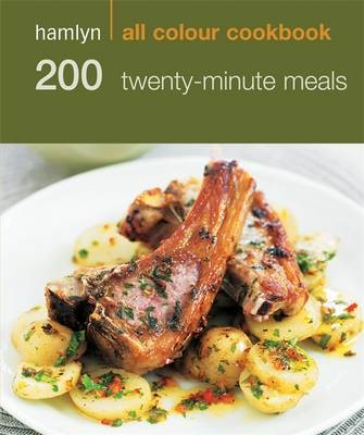 200 Twenty-Minute Meals: Hamlyn All Colour Cookbook