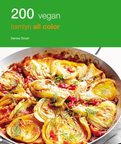 200 Vegan Recipes: Hamlyn All Colour Cookbook